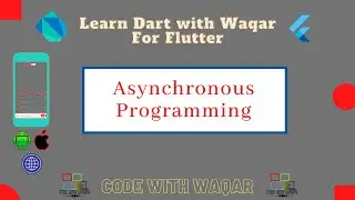 43. Learn Dart with Waqar: Asynchronous Programming (Future, async and await)