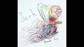 Brandon Joung - Jerk (Full Album)