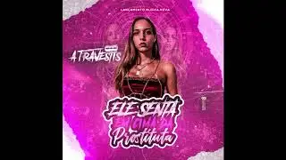A Travestis - Ele Senta Em Cima da Prostituta (Audio Oficial)