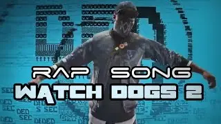 WATCH DOGS 2 RAP SONG 