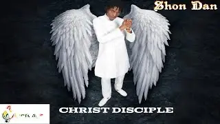 Shon Dan - Christ Disciple (Audio Video)