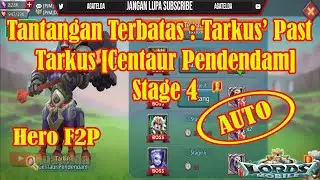 Lords Mobile : Tantangan Terbatas Tarkus' Past (Centaur Pendendam) Stage 4 AUTO Pake Hero F2P