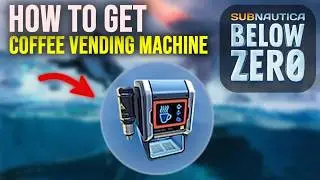 How to Get the Coffee Vending Machine in Subnautica Below Zero (Beginner Guide)