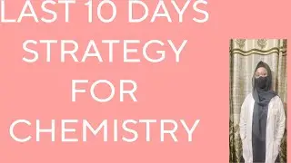 LAST 10 DAYS STRATEGY FOR CHEMISTRY|NEET 2024|FAREYA AHMED|