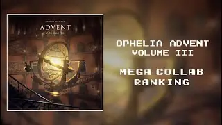 Ranking Ophelia Advent Vol. 3 [MEGACOLLAB]