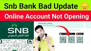 Snb Bank Bad Update 😞 Snb Bank Account Opening Online Problem | AlAhli Bank Account Not Open Online
