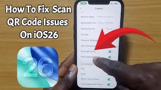 How To Fix Scan QR Code Issues On iOS26