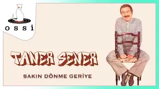 Taner Şener - Sakın Dönme Geriye