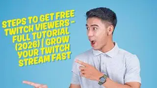 Steps to Get Free Twitch Viewers – Full Tutorial (2026) | Grow Your Twitch Stream Fast