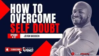 HOW TO OVERCOME SELF DOUBT, FEAR AND ANXIETY
