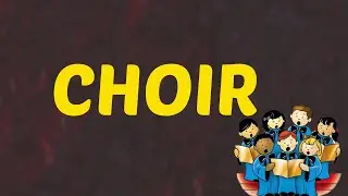 What Does CHOIR Means || Meanings And Definitions With Example in ENGLISH