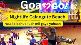 Nightlife at Calangute Beach Goa |Latest update-2025 |goa vlog 