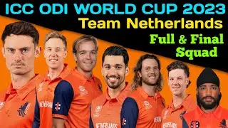 ICC ODI WORLD CUP 2023 | Team Netherlands 15 Members Final Squad | World Cup 2023 Netherlands Squad