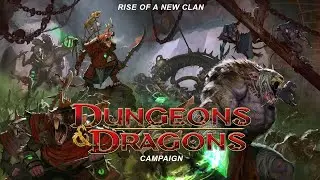 Dungeons and Dragons: Rise of a New Clan Campaign, Episode 1