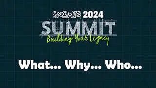 Snowie Summit - What... Who... Why