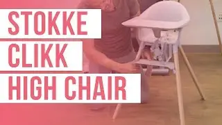 Stokke Clikk High Chair | Full Review & Assembly demonstration