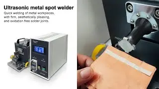 Welding Applications of L20 P2000 Ultrasonic Metal Spot Welder