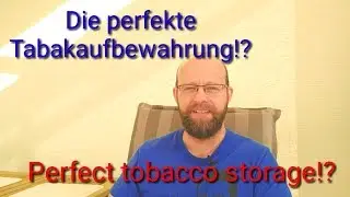 Die perfekte Tabakaufbewahrung!?
