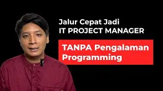 Jalur Cepat Jadi IT Project Manager: Tanpa Harus Kerja Jadi Programmer Dulu!