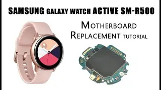 Samsung Galaxy Watch Active SM-R500 Motherboard Replacement Tutorial / Wymiana płyty głównej