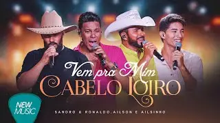 Sandro & Ronaldo, Ailson e Ailsinho - Vem pra Mim Cabelo Loiro (Modão e Paixão) [Clipe Oficial]