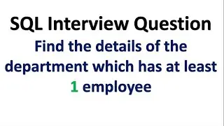 🔥 SQL interview question 🔥 Find Department with at least 1 employee |#sqlinterviewquestion