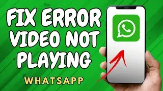 How To Fix There Was An Error Playing The Video In Whatsapp Status - (Easy Guide!)