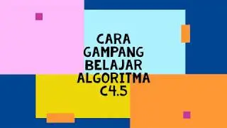 Belajar Data Mining - Belajar Algoritma C4.5 dengan Mudah