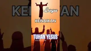 Lagu Hari Kenaikan Tuhan Yesus #kenaikanyesuskristus #lagurohani