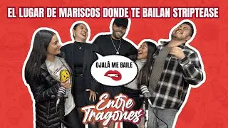 EL LUGAR DE MARISCOS DONDE TE BAILAN STRIPTEASE| ENTRE TRAGONES | EP2