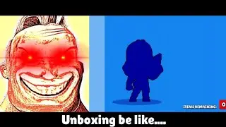 Unboxing be like...