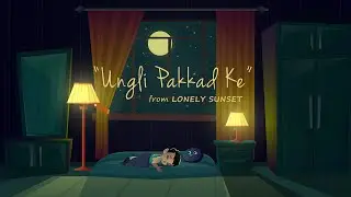 Ungli Pakad Ke - Lullaby (Lori) | Lonely Sunset |  Lyrics Video