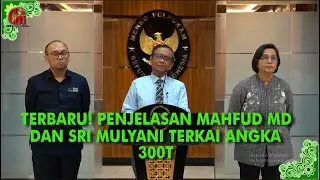 TERBARU! PENJELASAN MAHFUD MD DAN SRI MULYANI TERKAIT ANGKA 300T