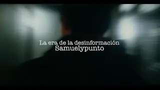 Samuelypunto - La era de la desinformación (Prod Trepsil.on)