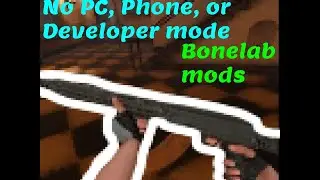 How to get Bonelab Mods Without Pc, Phone, and Developer mode