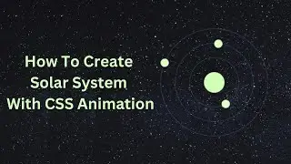 how to make solar system with html css. source code is free.