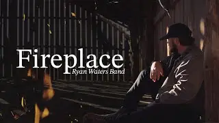 Ryan Waters Band - Fireplace (Official Music Video)