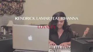 Kendrick Lamar Feat. Rihanna - Loyalty Cover