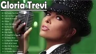 Gloria Trevi - 15 Grandes Exitos - Las Mejores Canciones De Gloria Trevia
