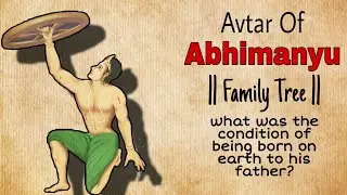 Avtar Of Abhimanyu || Family Tree || what was the condition of being born on earth to his father?