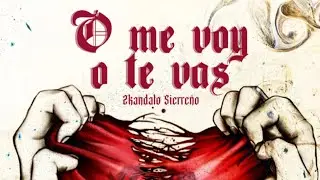 O Me Voy O Te Vas - Zkandalo Sierreño (Audio Oficial) • Imperio Records VIP 2023 👑🍀