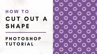 How to Cut Out a Shape in Photoshop - Pattern Tutorial