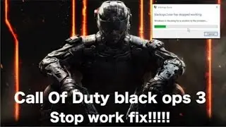 call of duty black ops 3 stopped working fix