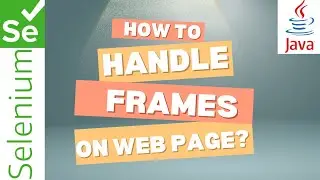 Ultimate Guide to Frame Handling in Selenium Java: Switch to Frames & Default Content like a Pro