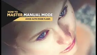 Best Manual Mode Video for Beginner Photographers (Must Watch!)(2019)