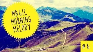 Melanie Minuit - Magic Morning Melody #6