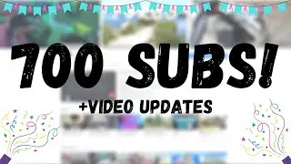 Thankyou SO much for 700 SUBSCRIBERS! + Video UPDATES #Roadto1000