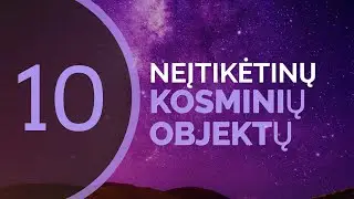 10 neįtikėtinų kosminių objektų