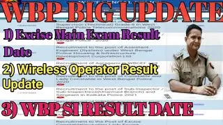 WB Excise Constable Main Exam Result Date || Wbp SI Result Date || Wbp Wireless Operator Result ||