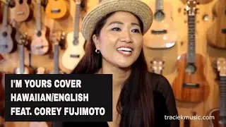 I'm Yours Tracie Keolalani (Cover Jason Mraz) Hawaiian/English featuring Corey Fujimoto on ukulele